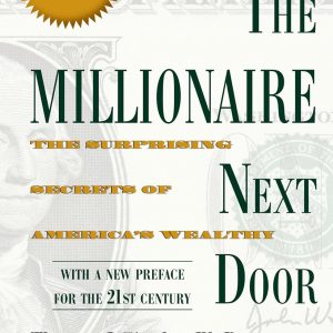 The Millionaire Next Door: The Surprising Secrets of America's Wealthy
